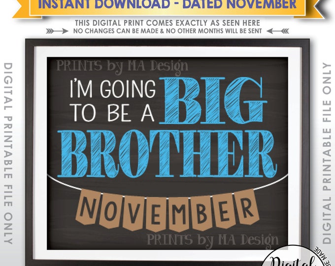 Big Brother Pregnancy Announcement Sign, I'm Going to be a Big Brother in NOVEMBER Dated Chalkboard Style PRINTABLE Baby #2 Reveal Sign <ID>