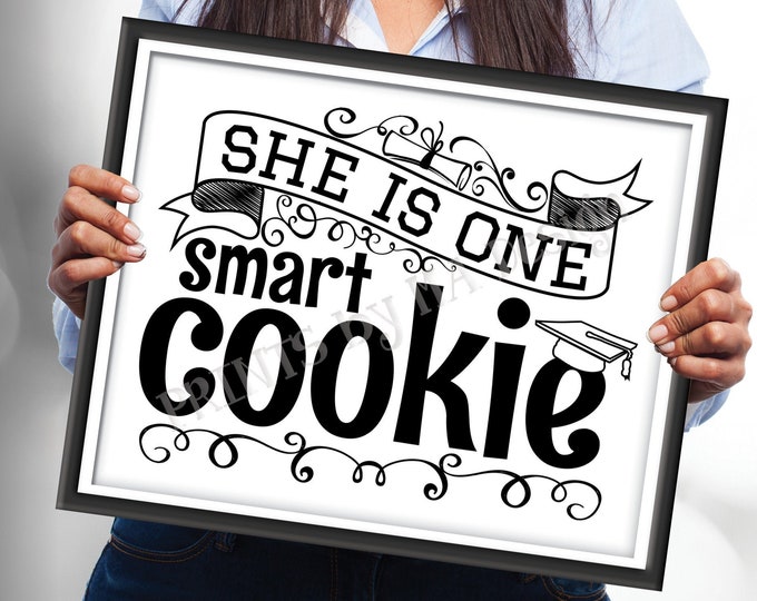 She is One Smart Cookie Sign, Girl Graduation Party Decorations, Black & White PRINTABLE 8x10/16x20” Grad Cookie Sign <Instant Download>