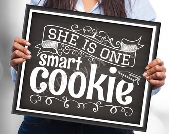 She is One Smart Cookie Sign, Girl Graduation Party Decorations, PRINTABLE 8x10/16x20” Chalkboard Style Grad Cookie Sign, Sweet Treats &lt;ID&gt;