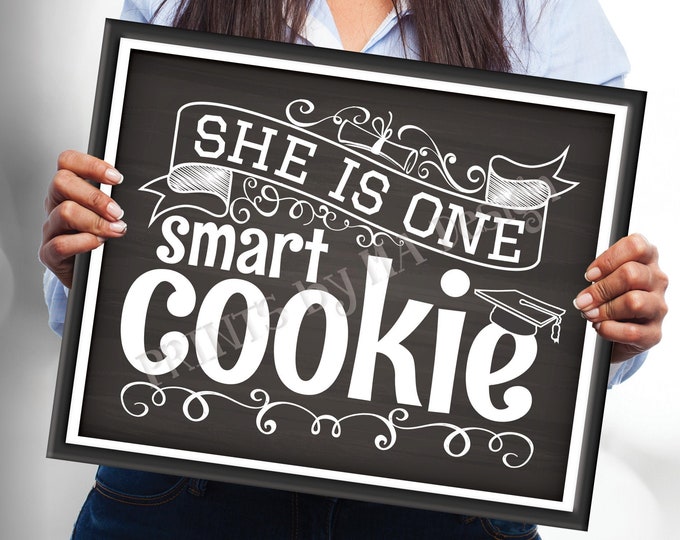 She is One Smart Cookie Sign, Girl Graduation Party Decorations, PRINTABLE 8x10/16x20” Chalkboard Style Grad Cookie Sign, Sweet Treats <ID>