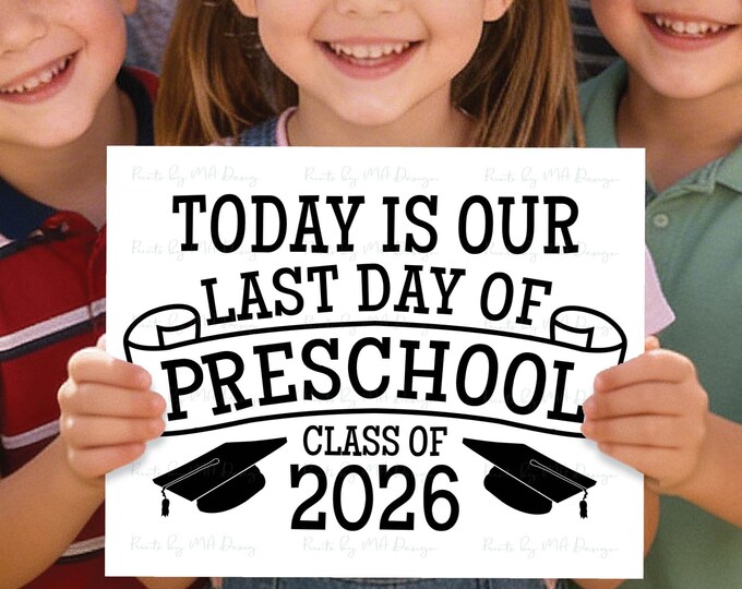 Our Last Day of Preschool Sign, Graduating Class of 2026 Graduation, PRINTABLE Black & White 8x10/16x20” Pre-K Grad Party Decoration <ID>