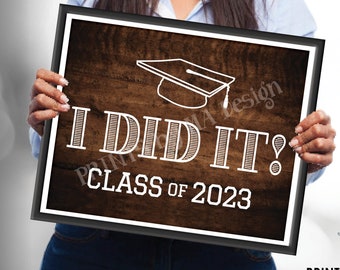 I Did It! Class of 2023 Sign, High School Graduation or College Graduation, PRINTABLE 8x10/16x20” Rustic Wood Style 2023 Grad Sign <ID>