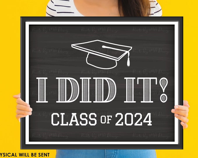 I Did It! Class of 2024 Sign, High School Graduation or College Graduation, PRINTABLE 8x10/16x20” Chalkboard Style 2024 Grad Sign <ID>