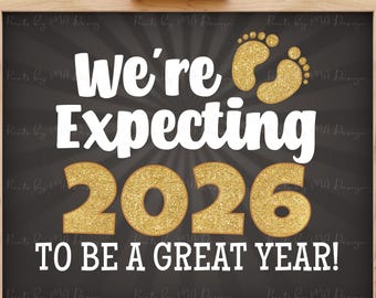 New Years Pregnancy Announcement We're Expecting 2026 To Be a Great Year Sign, Gold and Dark Gray PRINTABLE 16x20" Baby Reveal Sign <ID>
