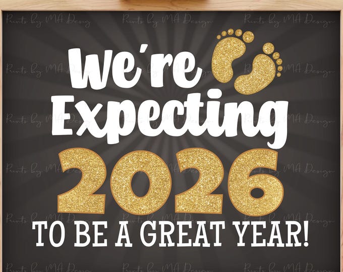 New Years Pregnancy Announcement We're Expecting 2026 To Be a Great Year Sign, Gold and Dark Gray PRINTABLE 16x20" Baby Reveal Sign <ID>