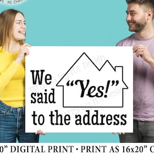 We Said Yes to the Address Sign, Our New Home, Real Estate, Realtor ideas, New Homeowners, Housewarming, PRINTABLE 8x10/16x20” Sign &lt;ID&gt;