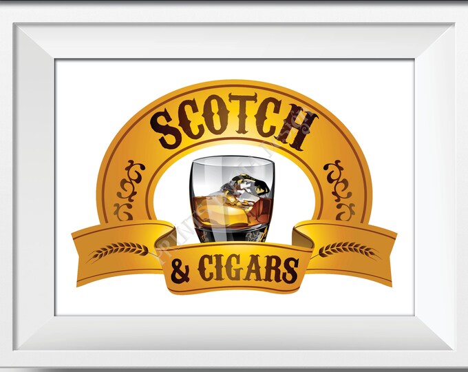 Scotch & Cigars Sign, Glass of Scotch, PRINTABLE 5x7” Scotch and Cigars Sign, Man Cave Decoration <ID>