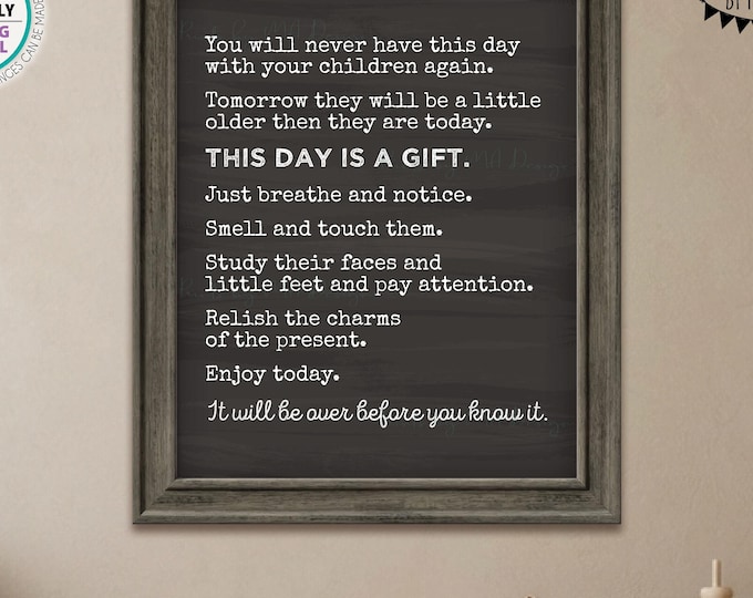 You Will Never have this Day with Your Children Again, New Parent Baby Shower Gift Nursery, PRINTABLE 8x10/16x20” Chalkboard Style Sign <ID>