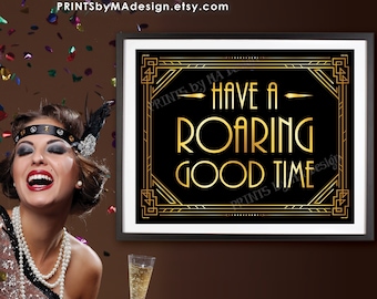 Have a Roaring Good Time Sign, New Year's Decoration, Roaring Twenties Great Gatsby Party, PRINTABLE 8x10/16x20” Art Deco Sign <ID>