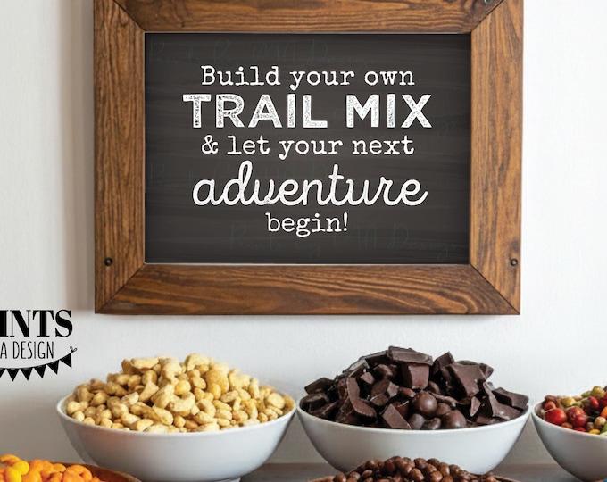 Trail Mix Bar Sign, Build Your Own Trail Mix & Let Your Next Adventure Begin, Party Favors, PRINTABLE 5x7” Chalkboard Style Sign <ID>