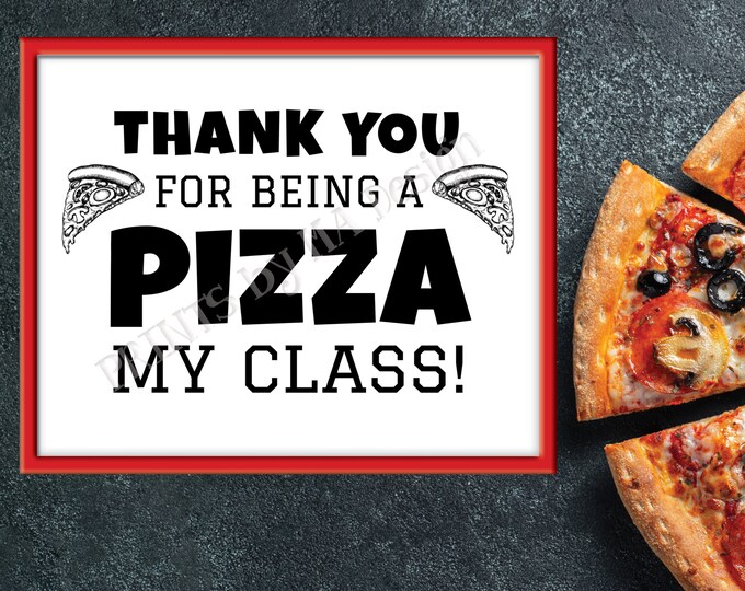 Class Party Pizza Sign, Thank You for being a Pizza my Class, End of the Year Teacher Gift, PRINTABLE 8x10/16x20” Black & White Sign <ID>