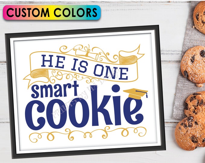 He is One Smart Cookie Sign, Graduation is Sweet Treat, PRINTABLE 8x10/16x20” Grad Party Decoration <Edit the Colors Yourself with Corjl>