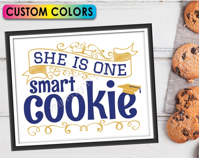 She is One Smart Cookie Sign, Graduation is Sweet Treat, PRINTABLE 8x10/16x20” Grad Party Decoration <Edit Colors Yourself with Corjl>