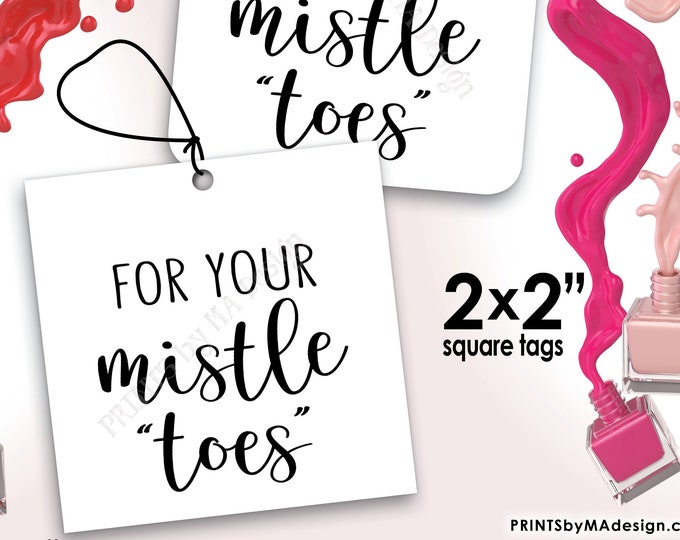 For Your Mistle "Toes" Tag, Nail Polish Gift, Mani Pedi Favor, Mistle-Toe Stocking Stuffer, 2x2" tags on 8.5x11" PRINTABLE Sheet <ID>