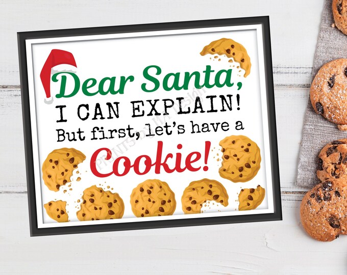 Dear Santa I Can Explain But First Let's Have a Cookie Sign, PRINTABLE 8x10/16x20” Christmas Cookie Sign, Xmas Chocolate Chip Cookies <ID>