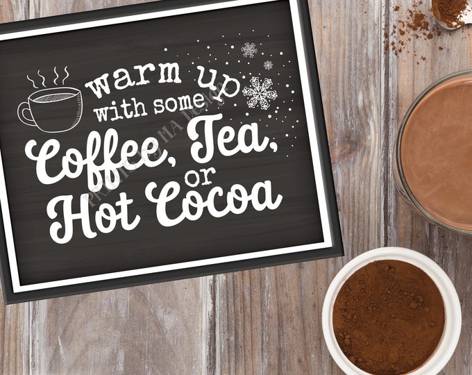 Coffee Tea or Cocoa Sign, Warm Up with some Hot Beverages Station, Hot Chocolate Bar, PRINTABLE 8x10/16x20” Chalkboard Style Sign <ID>