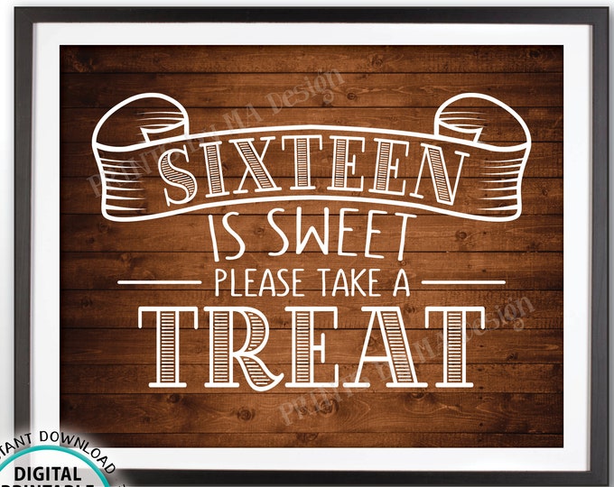 Sweet 16 Sign, Sixteen is Sweet Please Take a Treat Sweet Sixteen Party Favors, Candy, PRINTABLE 8x10” Rustic Wood Style Sweet 16 Sign <ID>