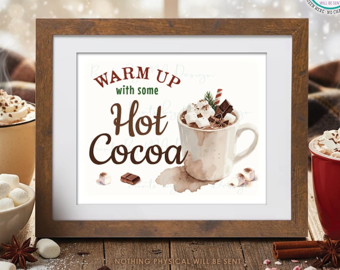 Hot Cocoa Sign, Warm Up with some Cocoa, Mug of Hot Chocolate, PRINTABLE 8x10/16x20” Watercolor Style Sign <ID>