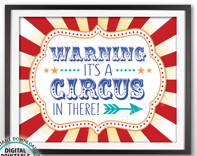 Circus Welcome Sign, Warning It's a Circus In There, Arrow Pointing RIGHT, Carnival Birthday, Entrance Sign, PRINTABLE 8x10/16x20” Sign <ID>