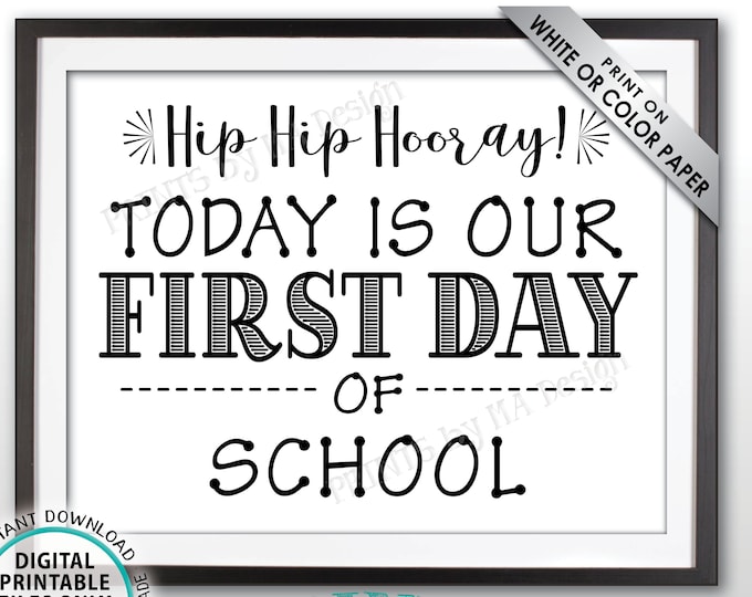 SALE! First Day of School Sign, Hip Hip Hooray Today is Our First Day of School, Back to School Sign, School Starts, PRINTABLE 8.5x11" Sign
