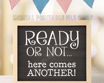 Ready or Not Here Comes Another Pregnancy Announcement,Baby Number 2, Number 3, Number 4, PRINTABLE 8x10/16x20” Chalkboard Style Sign <ID>
