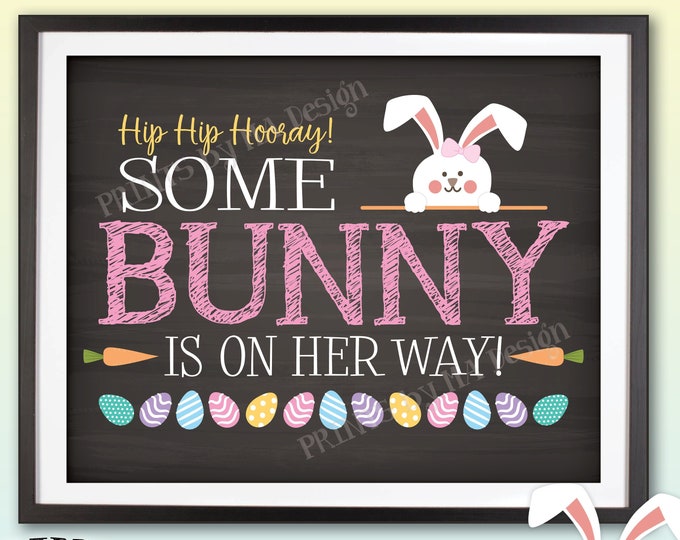 Easter Gender Reveal Pregnancy Announcement, Some Bunny is on HER Way, It's a Girl, PRINTABLE Chalkboard Style Baby Girl Reveal Sign <ID>