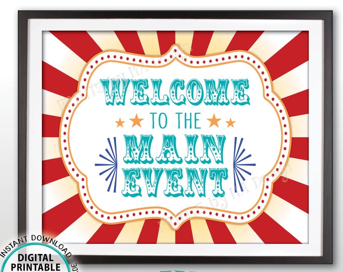 Welcome to the Main Event Carnival Theme Birthday Welcome to the Circus Welcome Sign, Circus Theme Party, PRINTABLE 8x10/16x20” Sign <ID>