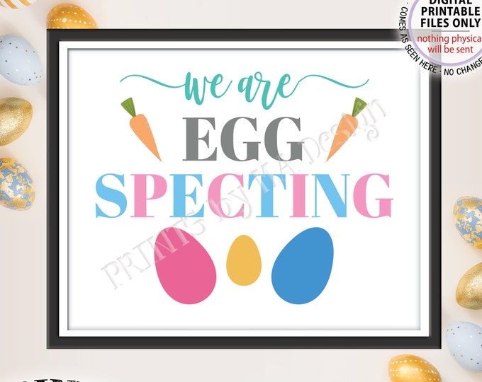 Easter Pregnancy Announcement, We're Egg Specting, Family of 3 Easter Eggs, PRINTABLE 8x10/16x20” Easter Themed Baby Reveal Sign <ID>