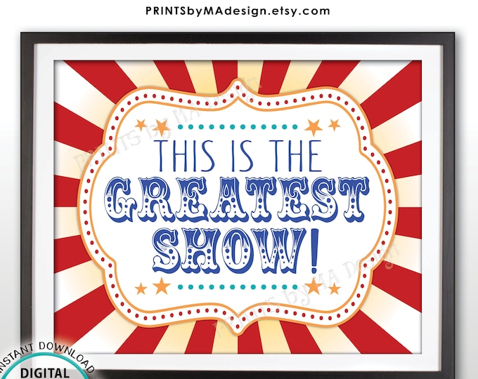 This is the Greatest Show Carnival Theme Birthday Welcome to the Circus Welcome Sign, Circus Theme Party, PRINTABLE 8x10/16x20” Sign <ID>