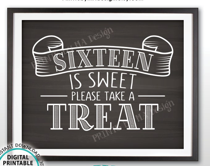 Sweet 16 Sign, Sixteen is Sweet Please Take a Treat Sweet Sixteen Party Favors, Candy, PRINTABLE 8x10” Chalkboard Style Sweet 16 Sign <ID>