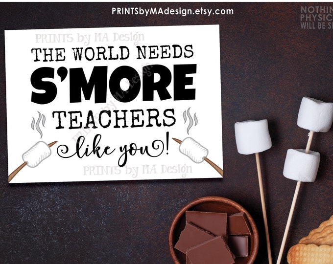 Teacher Appreciation S'mores Sign, The World Needs S'more Teachers Like You, Roast a Marshmallow, PRINTABLE 5x7” Smore Sign <ID>