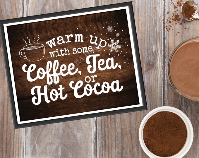 Coffee Tea or Cocoa Sign, Warm Up with some Hot Beverages Station, Hot Chocolate Bar, PRINTABLE 8x10/16x20” Rustic Wood Style Sign <ID>