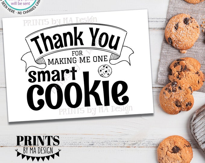 Teacher Thank You for Making Me One Smart Cookie, End of School Year Decoration, Thanks, PRINTABLE 5x7” Black & White Digital File <ID>