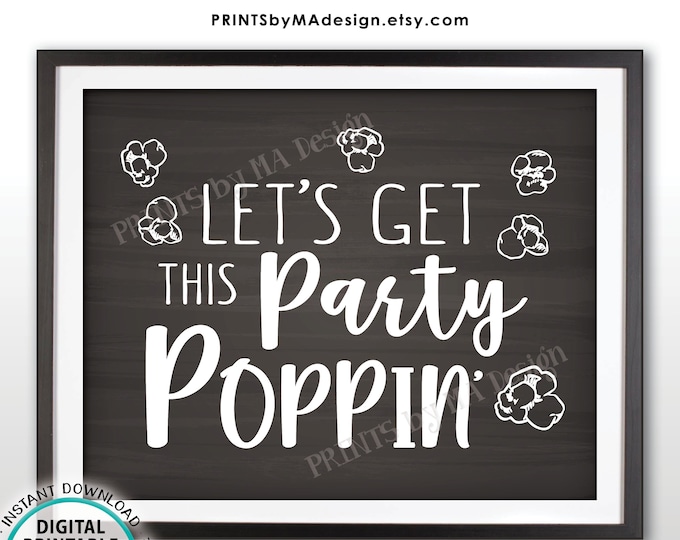 Popcorn Sign, Let's Get this Party Poppin' Sign, Sweet 16 Birthday Retirement Graduation, PRINTABLE 8x10” Chalkboard Style Popcorn Sign <ID>