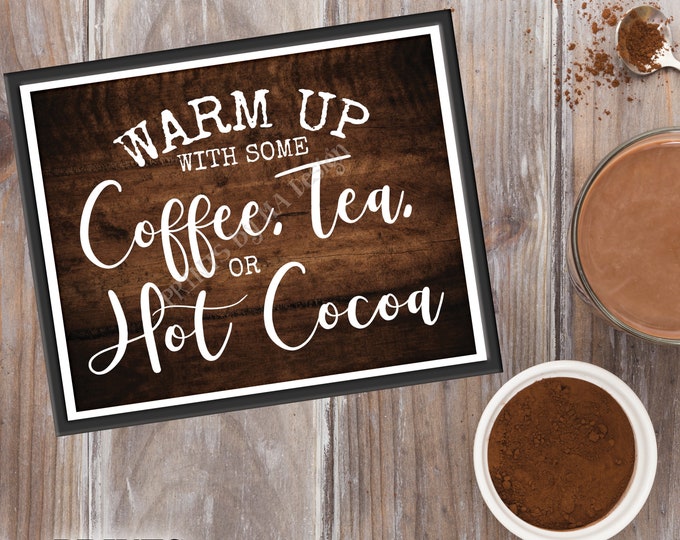 Coffee Tea or Cocoa Sign, Warm Up with some Hot Beverages Station, PRINTABLE 8x10/16x20” Rustic Wood Style Sign, Hot Chocolate Bar <ID>