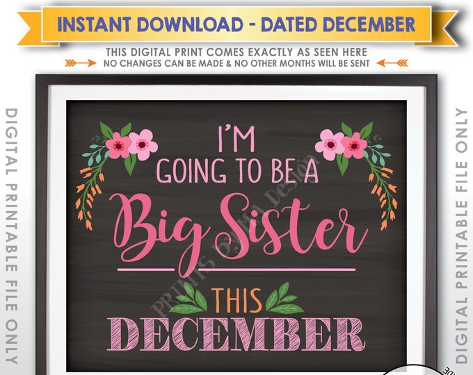 Big Sister Pregnancy Announcement, I'm Going to be a Big Sister in DECEMBER Dated PRINTABLE Chalkboard Style Floral Baby #2 Sign <ID>