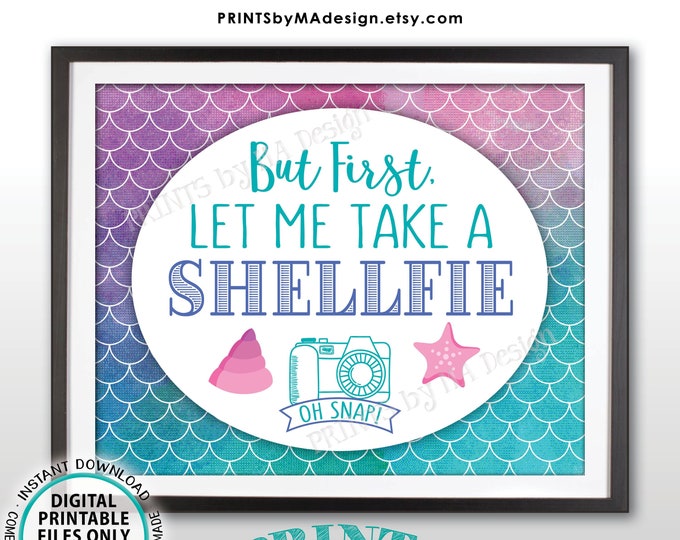 Mermaid Selfie Sign, Let Me Take a SHELLfie, Mermaid Birthday, Star Fish, PRINTABLE 8x10” Watercolor Style Mermaid Party Sign <ID>