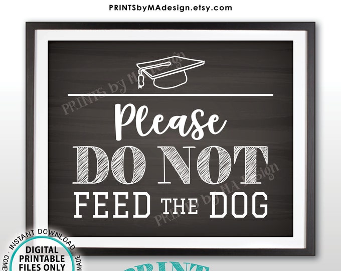 Please Do Not Feed the Dog Sign, Graduation Party Decorations, Please Don't Feed the Dog, 8x10” Chalkboard Style Graduation Party Sign <ID>