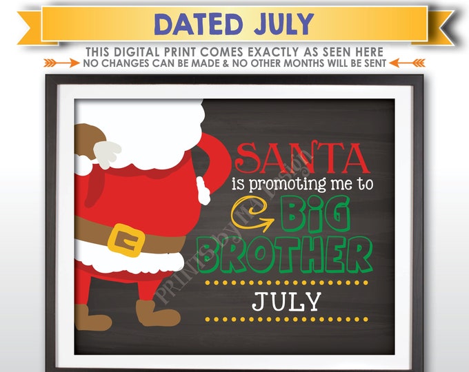 Santa is Promoting me to Big Brother, Baby #2 due JULY Dated Chalkboard Style PRINTABLE Christmas Pregnancy Announcement Sign <ID>