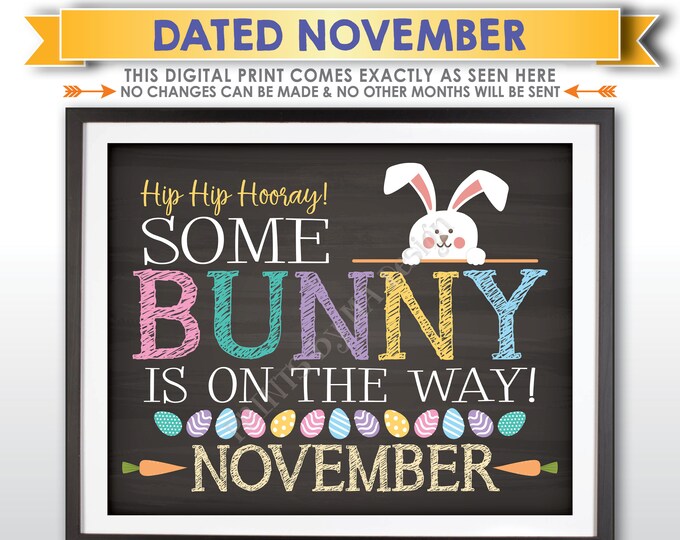 Easter Pregnancy Announcement, Some Bunny is on the Way in NOVEMBER dated PRINTABLE Chalkboard Style Baby Reveal Sign <ID>