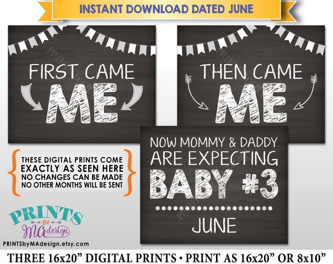 3rd Baby Pregnancy Announcement, First Came Me Then Came Me, Baby #3 due in JUNE Dated Chalkboard Style PRINTABLE Baby Reveal Signs <ID>