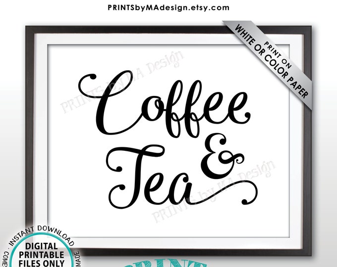 Coffee and Tea Sign, Coffee & Tea and Coffee and Tea Sign, Wedding Reception Birthday Retirement Shower, PRINTABLE 8x10/16x20" Sign <ID>