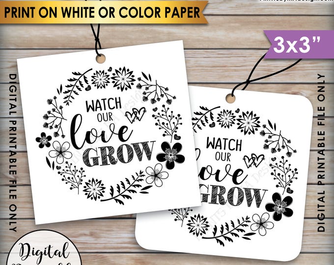 Watch Our Love Grow Tags, Wedding Tags, Succulents, Plant Seeds, Saplings, Seed Wedding Favors, 3x3" tags on 8.5x11" PRINTABLE Sheet <ID>