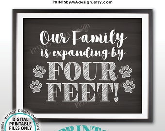 Getting a Pet Sign Family is Expanding by Four Feet, Growing by 4 ft, Puppy Dog Kitten Cat, PRINTABLE 8x10/16x20” Chalkboard Style Sign <ID>