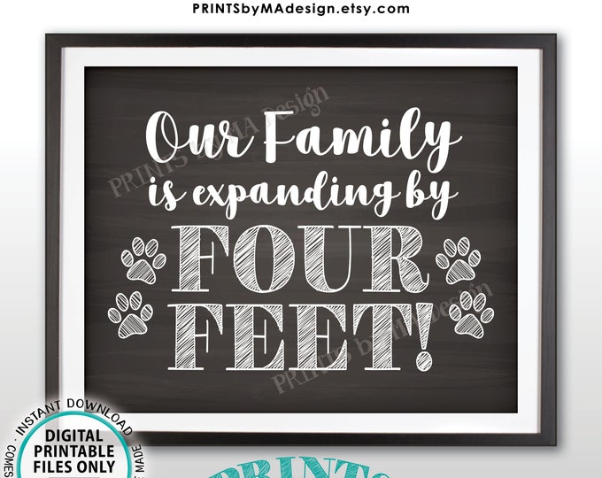 Getting a Pet Sign Family is Expanding by Four Feet, Growing by 4 ft, Puppy Dog Kitten Cat, PRINTABLE 8x10/16x20” Chalkboard Style Sign <ID>