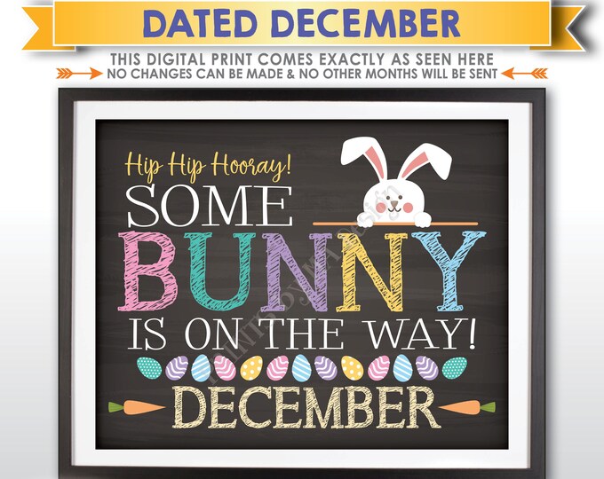 Easter Pregnancy Announcement, Some Bunny is on the Way in DECEMBER dated PRINTABLE Chalkboard Style Baby Reveal Sign <ID>