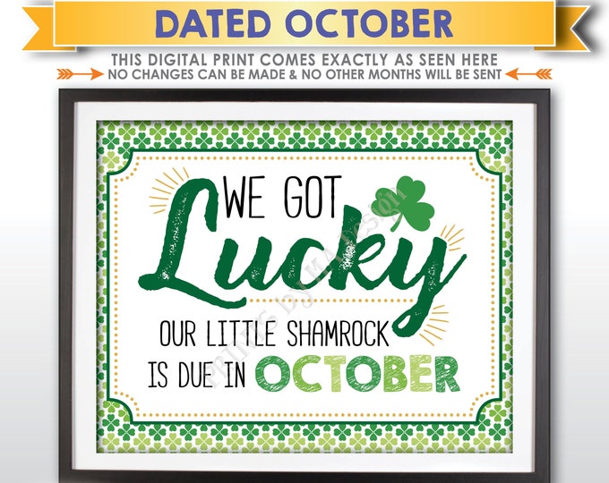 St Patrick's Day Pregnancy Announcement Sign, We Got Lucky Our Little Shamrock is Due in OCTOBER Dated PRINTABLE New Baby Reveal Sign <ID>