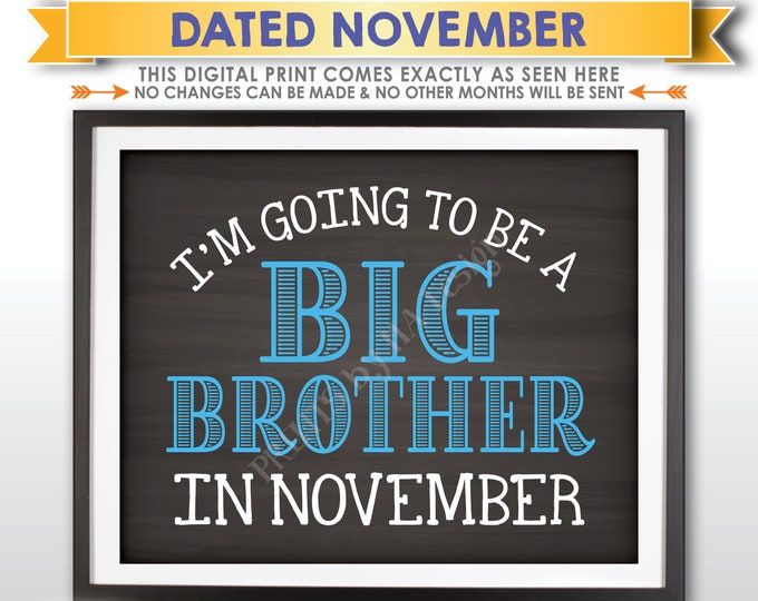 I'm Going to be a Big Brother Pregnancy Announcement Sign, Promoted to Big Bro in NOVEMBER Dated Chalkboard Style PRINTABLE Baby Reveal <ID>