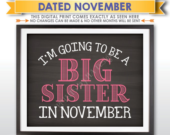 I'm Going to be a Big Sister Pregnancy Announcement, Big Sis to Baby #2 due NOVEMBER Dated Chalkboard Style PRINTABLE Baby Reveal Sign <ID>