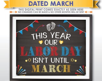 Labor Day Pregnancy Announcement Sign, This Year Our Labor Day isn't until MARCH Dated PRINTABLE Chalkboard Style Baby Reveal Sign <ID>